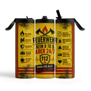 Feuerwehr Tumbler 600 ml mit Kein 9 to 5 aber 24/7 Motiv in drei Ansichten