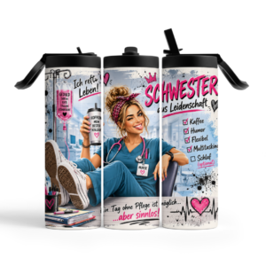 Pflege Tumbler mit Schwester aus Leidenschaft Rundumdesign in drei Ansichten